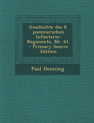 Book cover for Geschichte Des 8. Pommerschen Infanterie-Regiments, NR. 61.