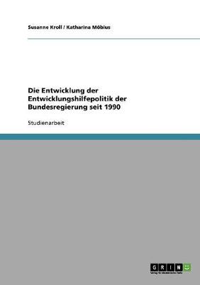 Book cover for Die Entwicklung der Entwicklungshilfepolitik der Bundesregierung seit 1990