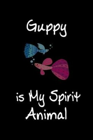 Cover of Guppy is My Spirit Animal