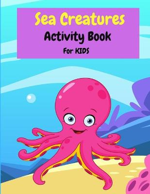 Book cover for Sea Creatures Activity Book For Kids