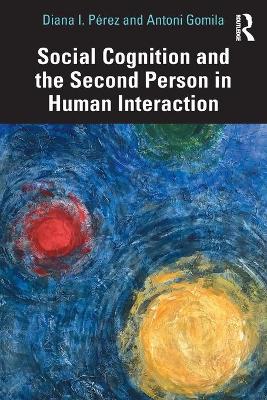 Book cover for Social Cognition and the Second Person in Human Interaction