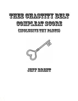 Book cover for Thee Chastity Belt Compleat Score