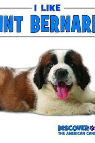 Cover of I Like Saint Bernards!