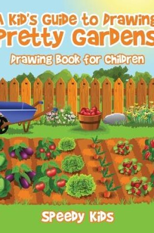 Cover of A Kid's Guide to Drawing Pretty Gardens