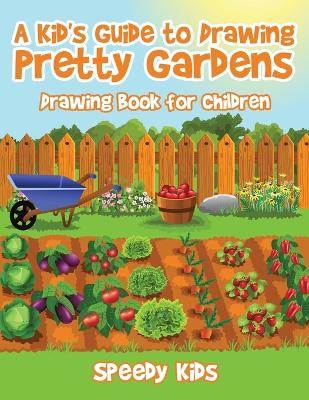 Book cover for A Kid's Guide to Drawing Pretty Gardens