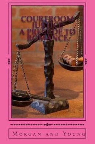 Cover of Courtroom Justice a Prelude to Romance