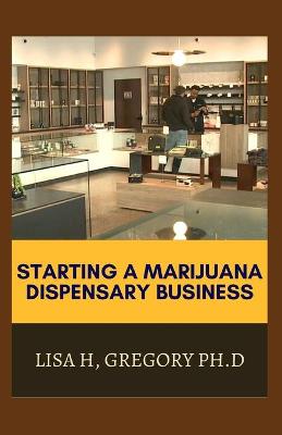 Book cover for Starting a Marijuana Dispensary Business