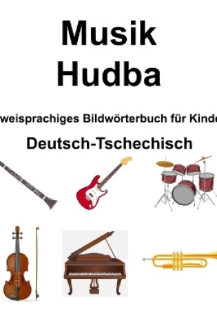 Cover of Deutsch-Tschechisch Musik / Hudba Zweisprachiges Bildw�rterbuch f�r Kinder