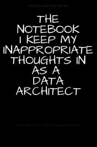 Cover of The Notebook I Keep My Inappropriate Thoughts In As A Data Architect
