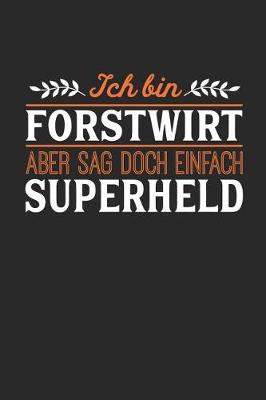 Book cover for Ich bin Forstwirt aber sag doch einfach Superheld