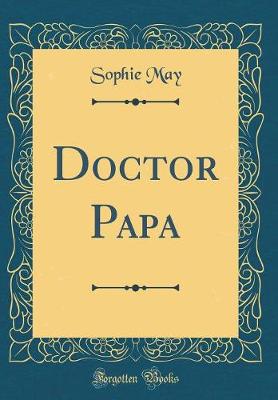 Book cover for Doctor Papa (Classic Reprint)