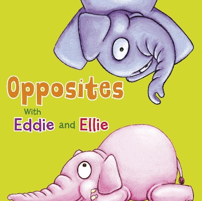 Book cover for Eddie and Ellie's Animal Opposites
