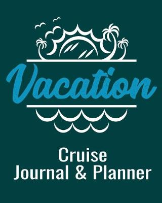 Book cover for Vacation Cruise Journal & Planner