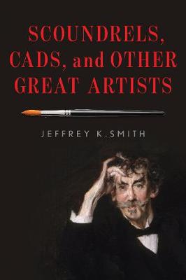 Book cover for Scoundrels, Cads, and Other Great Artists