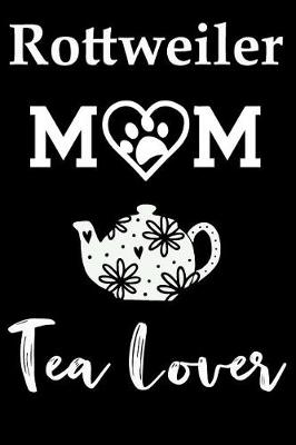 Book cover for Rottweiler Mom Tea Lover