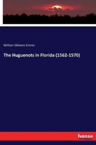 Cover of The Huguenots in Florida (1562-1570)
