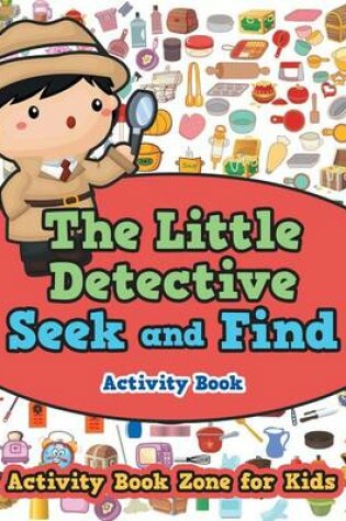 Cover of The Little Detective Seek and Find Activity Book