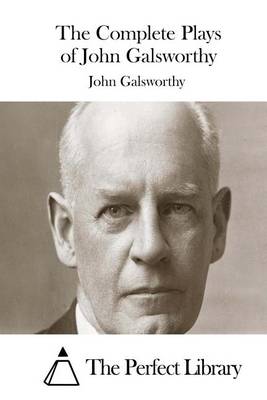 Cover of The Complete Plays of John Galsworthy