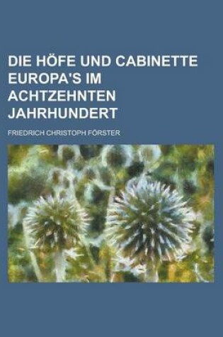 Cover of Die Hofe Und Cabinette Europa's Im Achtzehnten Jahrhundert