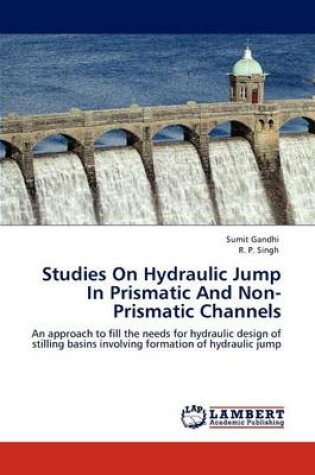 Cover of Studies on Hydraulic Jump in Prismatic and Non-Prismatic Channels