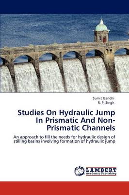 Book cover for Studies on Hydraulic Jump in Prismatic and Non-Prismatic Channels