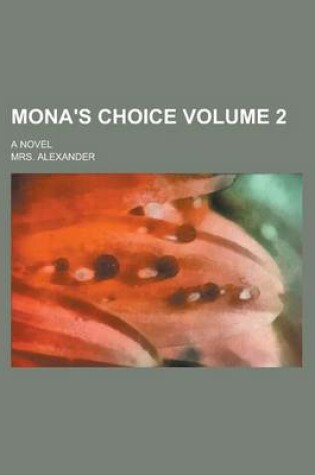 Cover of Mona's Choice; A Novel Volume 2