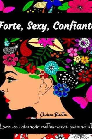 Cover of Forte, Sexy, Confiante Livro de Coloracao Motivacional para Adultos