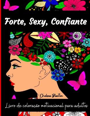 Book cover for Forte, Sexy, Confiante Livro de Coloracao Motivacional para Adultos