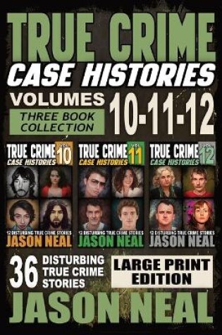 Cover of True Crime Case Histories - (Books 10, 11, & 12) LARGE PRINT EDITION