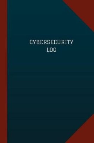 Cover of Cybersecurity Log (Logbook, Journal - 124 pages, 6" x 9")