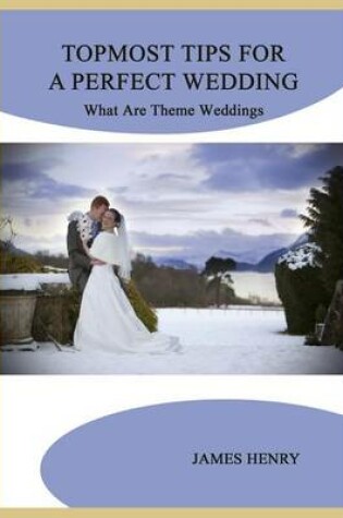 Cover of Topmost Tips for a Perfect Wedding