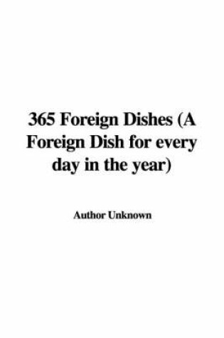 Cover of 365 Foreign Dishes (a Foreign Dish for Every Day in the Year)