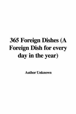 Book cover for 365 Foreign Dishes (a Foreign Dish for Every Day in the Year)