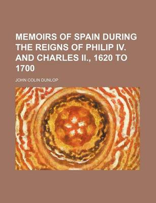 Book cover for Memoirs of Spain During the Reigns of Philip IV. and Charles II., 1620 to 1700 (Volume 2)