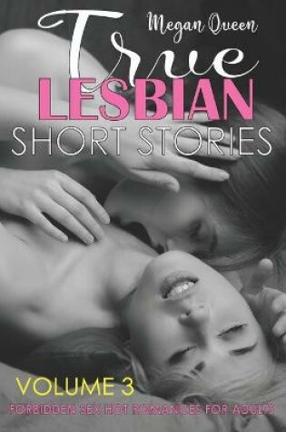 Cover of True Lesbian Short Stories - Volume 3