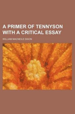 Cover of A Primer of Tennyson with a Critical Essay