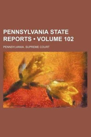 Cover of Pennsylvania State Reports (Volume 102)