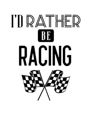 Book cover for I'd Rather Be Racing