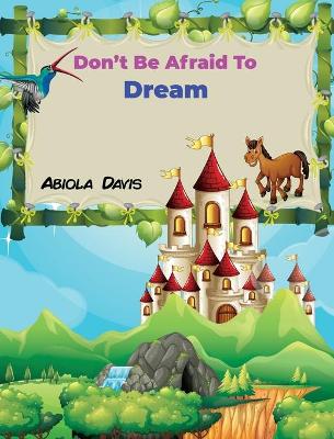 Book cover for Don't Be Afraid To Dream