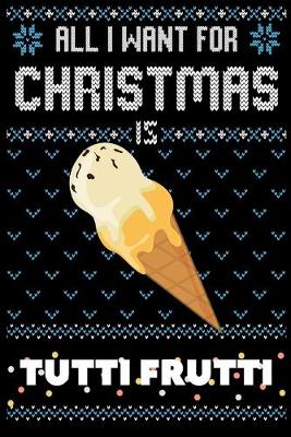 Book cover for All I Want For Christmas Is Tutti Frutti