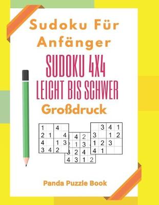 Book cover for Sudoku Für Anfänger - Sudoku 4x4 Leicht Bis Schwer Großdruck