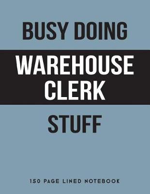 Book cover for Busy Doing Warehouse Clerk Stuff