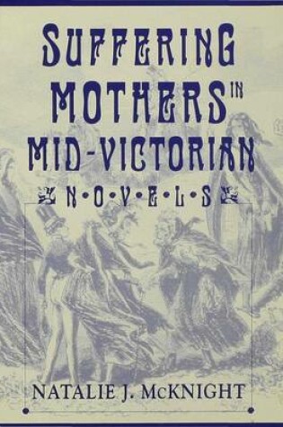 Cover of Suffering Mothers in Mid-Victorian Novels