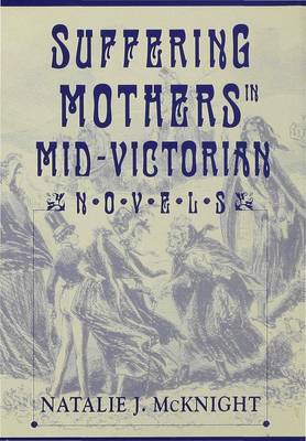 Book cover for Suffering Mothers in Mid-Victorian Novels