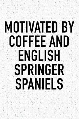 Book cover for Motivated by Coffee and English Springer Spaniels