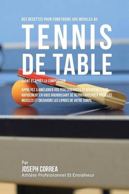 Book cover for Des Recettes Pour Construire Vos Muscles Au Tennis De Table Avant Et Apres La Competition