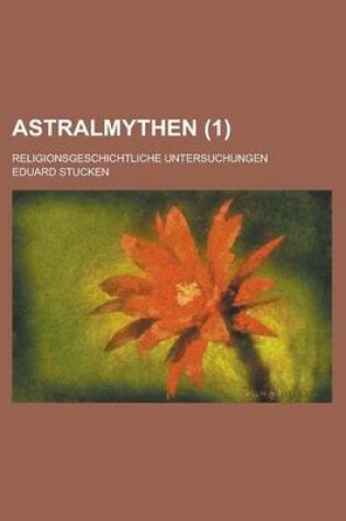 Cover of Astralmythen; Religionsgeschichtliche Untersuchungen (1 )