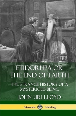 Book cover for Etidorhpa or the End of Earth: The Strange History of a Mysterious Being (Hardcover)