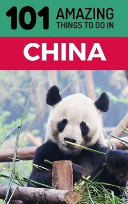 Cover of 101 Amazing Things to Do in China