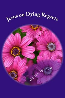 Book cover for Jesus on Dying Regrets